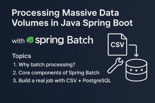 Processing Massive Data Volumes in Java Spring Boot (with Spring Batch)